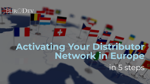 Activating Your Distributor Network in Europe in 5 Steps
